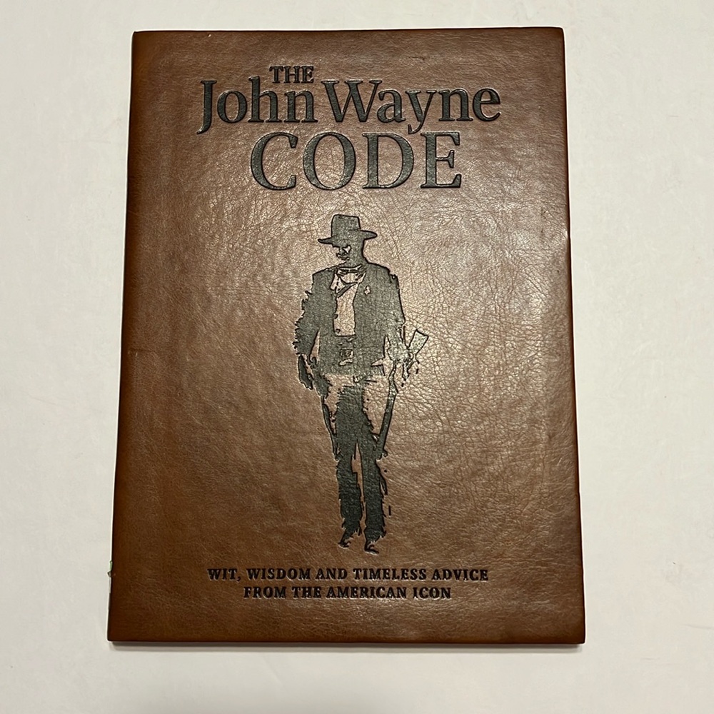 The John Wayne code with,wisdom & a timeless advice from the American icon book